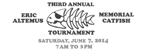 3rd Annual Eric Altemus Memorial Catfish Tournament